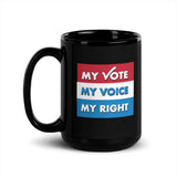 MY VOTE, MY VOICE, MY RIGHT Black Glossy Mug