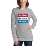 MY VOTE, MY VOICE, MY RIGHT Long Sleeve T-Shirt