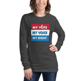 MY VOTE, MY VOICE, MY RIGHT Long Sleeve T-Shirt