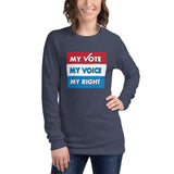 MY VOTE, MY VOICE, MY RIGHT Long Sleeve T-Shirt