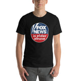 FOX NEWS IS ELDER ABUSE T-Shirt
