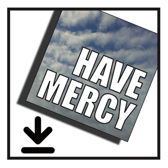 HAVE MERCY Download Preorder