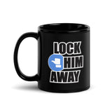 LOCK HIM AWAY Black Glossy Mug