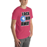 LOCK HIM AWAY T-Shirt