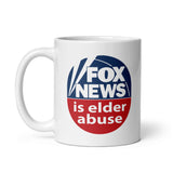 FOX NEWS IS ELDER ABUSE White Glossy Mug